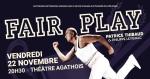 Pièce de Théâtre Fair Play